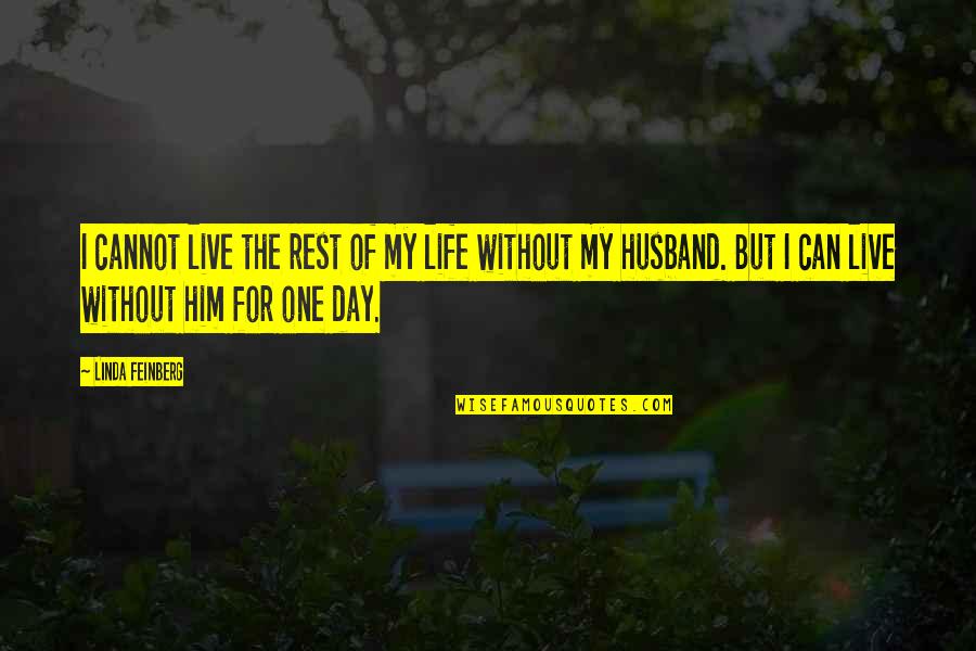 Jordan Peterson Weak Man Quotes By Linda Feinberg: I cannot live the rest of my life Jordan Peterson Weak Man Quotes By Linda Feinberg: I cannot live the rest of my life