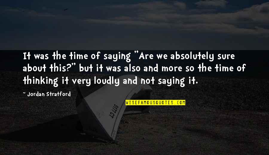 Jordan The Quotes By Jordan Stratford: It was the time of saying "Are we