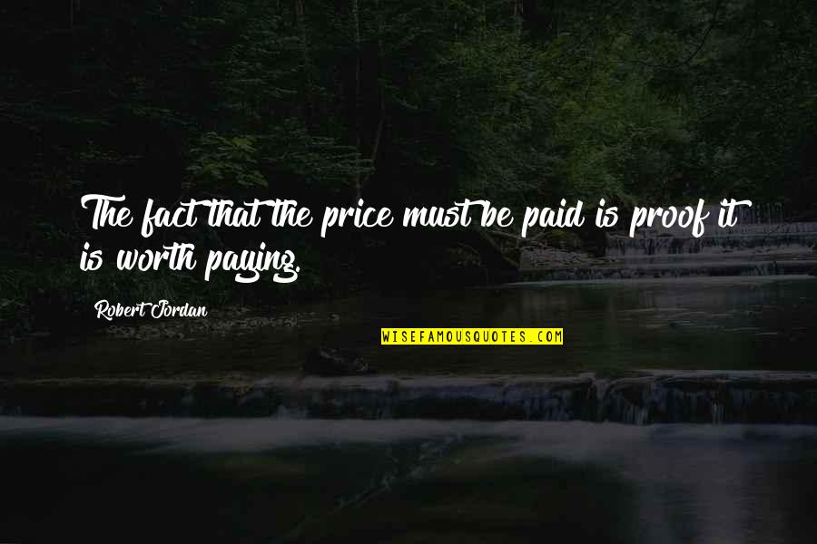 Jordan The Quotes By Robert Jordan: The fact that the price must be paid
