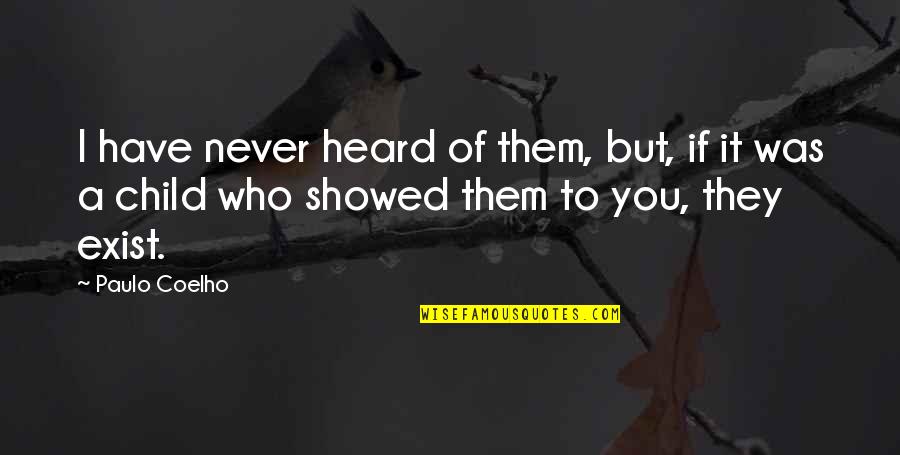 Jordanaires Working Quotes By Paulo Coelho: I have never heard of them, but, if Jordanaires Working Quotes By Paulo Coelho: I have never heard of them, but, if