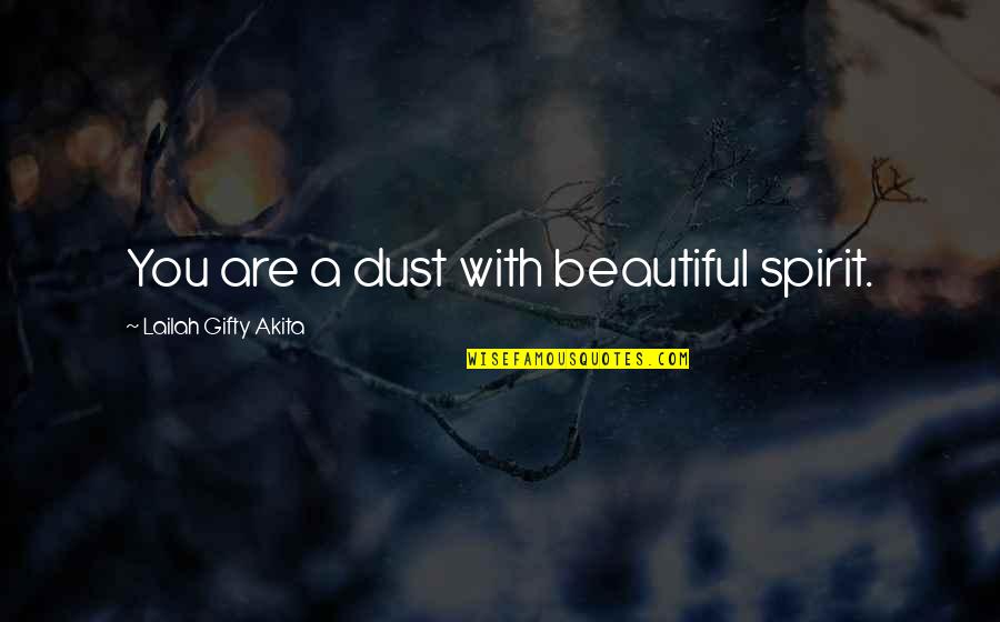 Jordane Cosmetics Quotes By Lailah Gifty Akita: You are a dust with beautiful spirit.