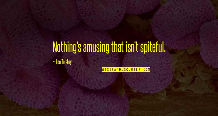 Jordanella Quotes By Leo Tolstoy: Nothing's amusing that isn't spiteful. Jordanella Quotes By Leo Tolstoy: Nothing's amusing that isn't spiteful.