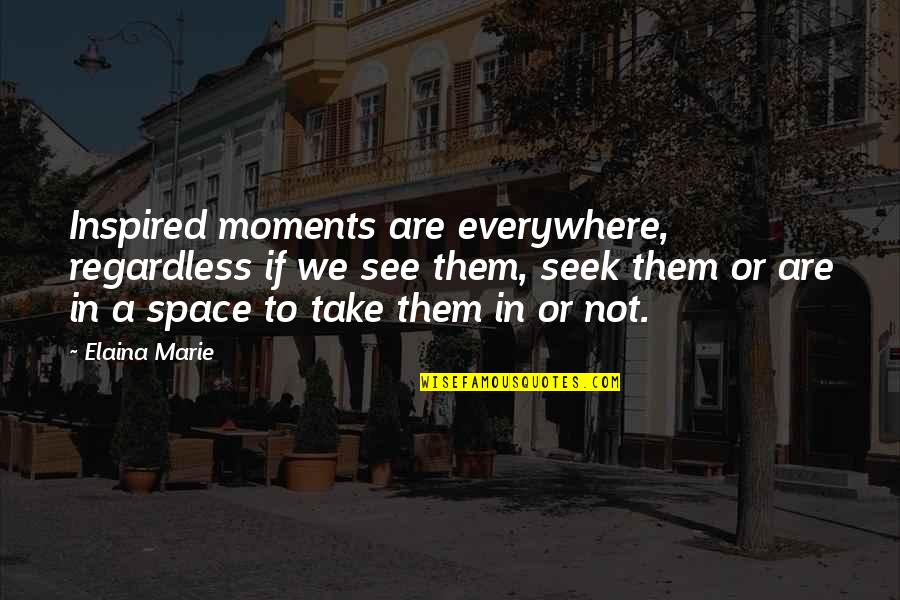 Jordanian Arabic Quotes By Elaina Marie: Inspired moments are everywhere, regardless if we see