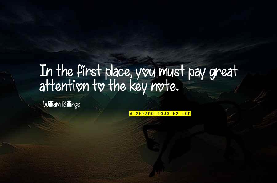 Jordee Kalk Quotes By William Billings: In the first place, you must pay great