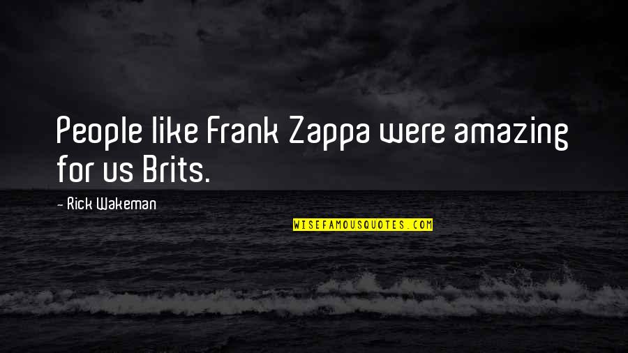 Jordie Jordan Quotes By Rick Wakeman: People like Frank Zappa were amazing for us Jordie Jordan Quotes By Rick Wakeman: People like Frank Zappa were amazing for us