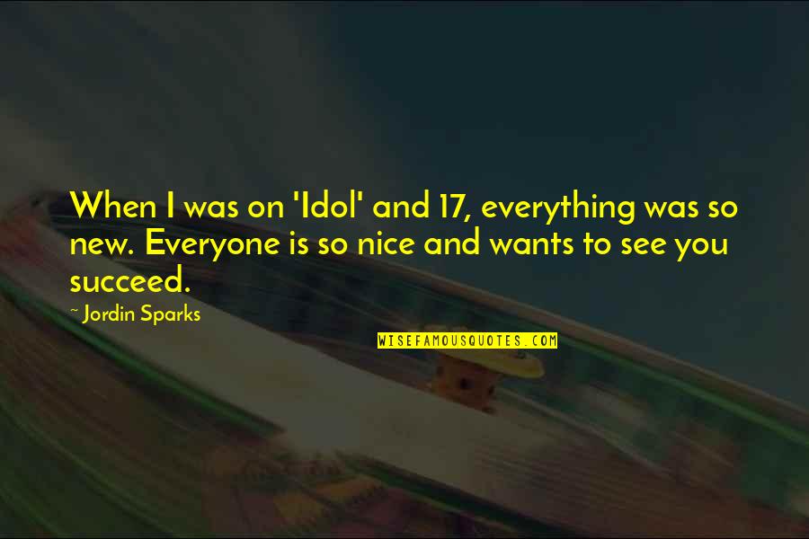 Jordin Sparks Quotes By Jordin Sparks: When I was on 'Idol' and 17, everything