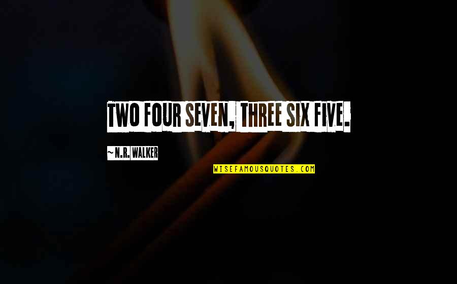 Jordis Quotes By N.R. Walker: Two four seven, three six five.