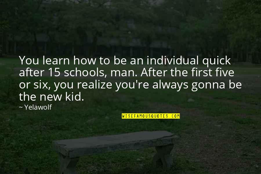 Jordis Quotes By Yelawolf: You learn how to be an individual quick