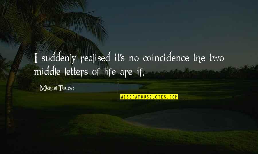 Jordis Rockstar Quotes By Michael Faudet: I suddenly realised it's no coincidence the two