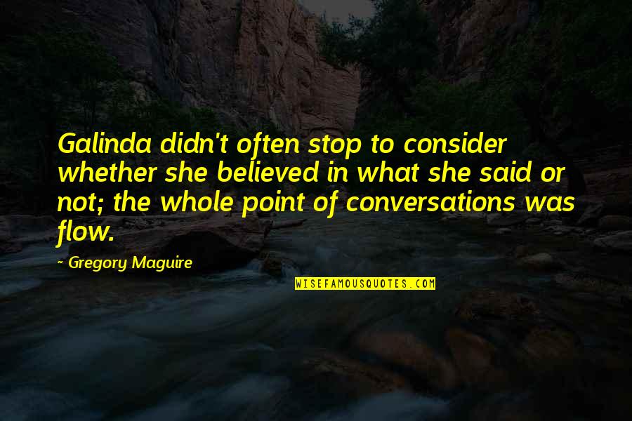 Jordison Blade Quotes By Gregory Maguire: Galinda didn't often stop to consider whether she Jordison Blade Quotes By Gregory Maguire: Galinda didn't often stop to consider whether she