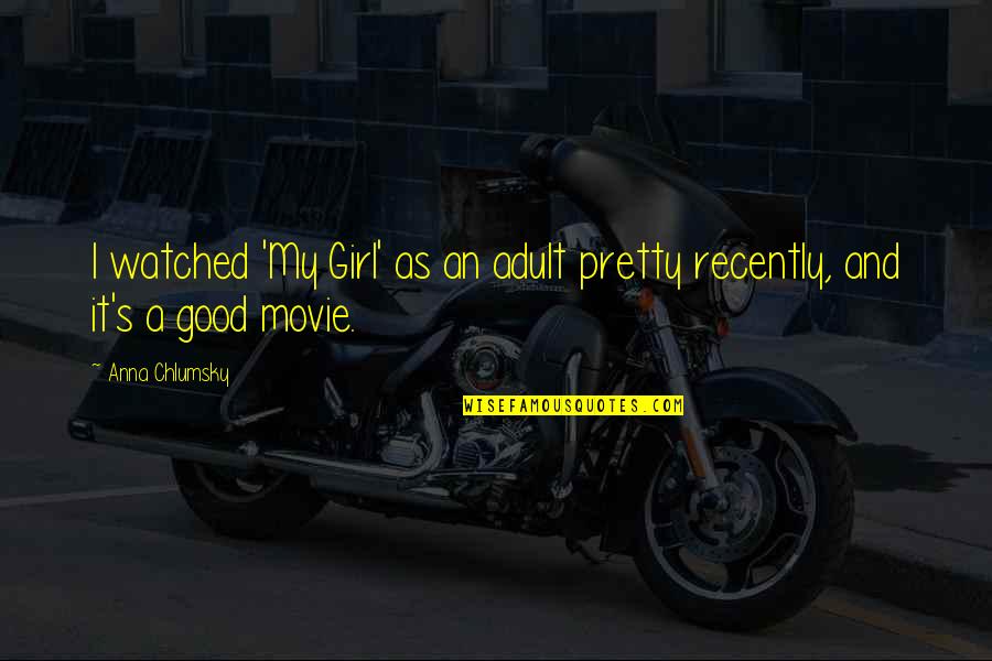 Jord's Quotes By Anna Chlumsky: I watched 'My Girl' as an adult pretty