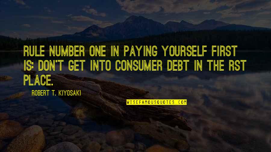 Joree Adilman Quotes By Robert T. Kiyosaki: Rule number one in paying yourself first is: