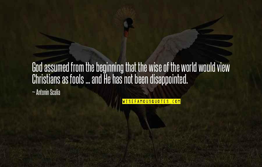 Joreen Dearth Quotes By Antonin Scalia: God assumed from the beginning that the wise Joreen Dearth Quotes By Antonin Scalia: God assumed from the beginning that the wise