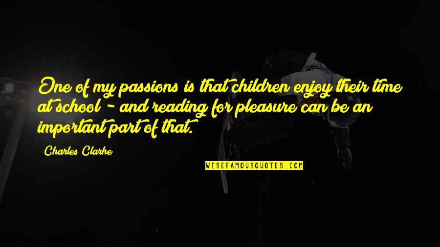 Joretta Durant Quotes By Charles Clarke: One of my passions is that children enjoy Joretta Durant Quotes By Charles Clarke: One of my passions is that children enjoy