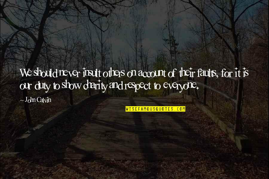 Joretta Durant Quotes By John Calvin: We should never insult others on account of Joretta Durant Quotes By John Calvin: We should never insult others on account of