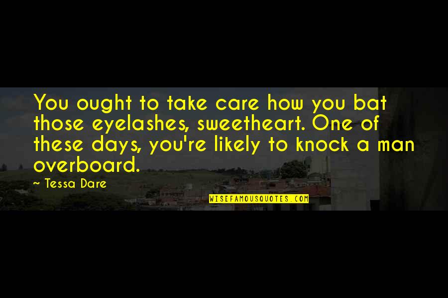 Joretta Durant Quotes By Tessa Dare: You ought to take care how you bat Joretta Durant Quotes By Tessa Dare: You ought to take care how you bat