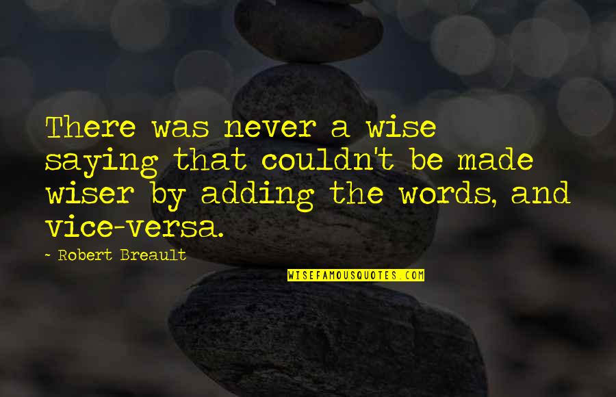 Jorge Lemann Quotes By Robert Breault: There was never a wise saying that couldn't Jorge Lemann Quotes By Robert Breault: There was never a wise saying that couldn't