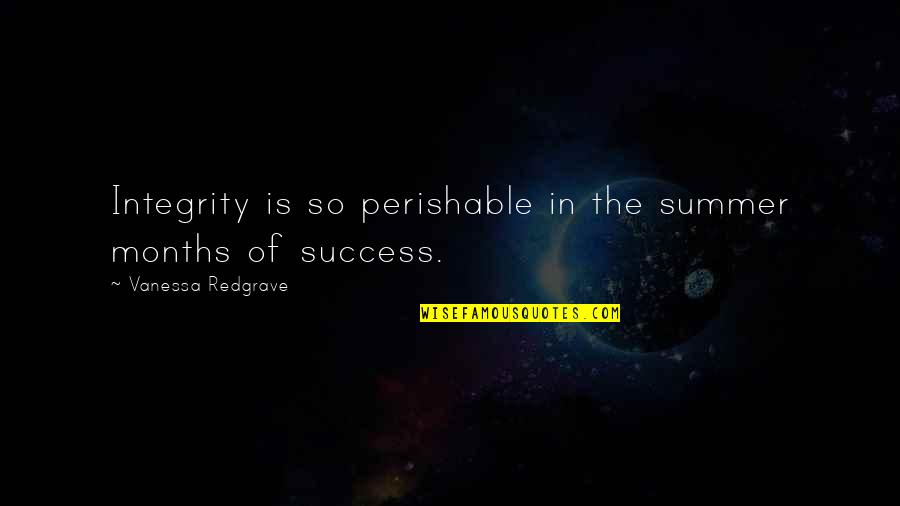 Jorge Lemann Quotes By Vanessa Redgrave: Integrity is so perishable in the summer months Jorge Lemann Quotes By Vanessa Redgrave: Integrity is so perishable in the summer months