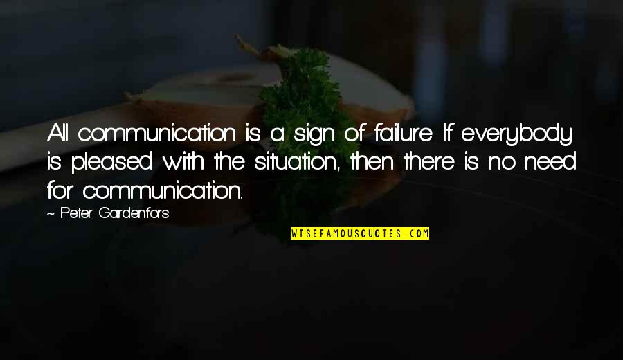 Jorgen Vig Knudstorp Quotes By Peter Gardenfors: All communication is a sign of failure. If