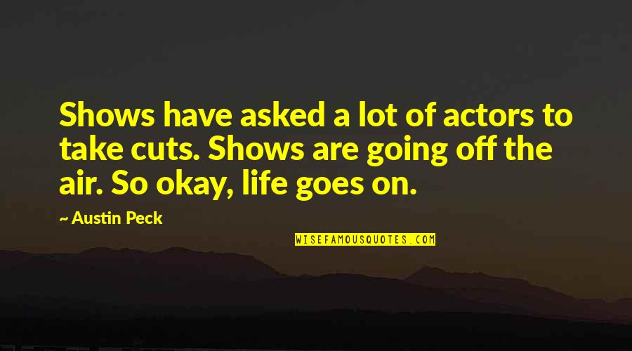 Jorgen Von Quotes By Austin Peck: Shows have asked a lot of actors to Jorgen Von Quotes By Austin Peck: Shows have asked a lot of actors to
