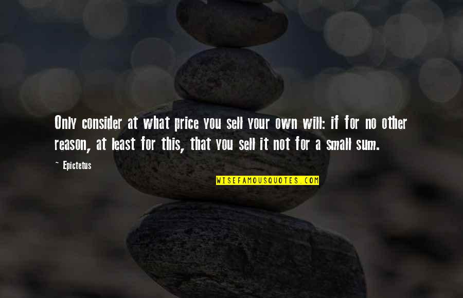 Jorgensen Marine Quotes By Epictetus: Only consider at what price you sell your