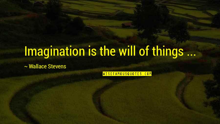 Jorgensen Marine Quotes By Wallace Stevens: Imagination is the will of things ... Jorgensen Marine Quotes By Wallace Stevens: Imagination is the will of things ...