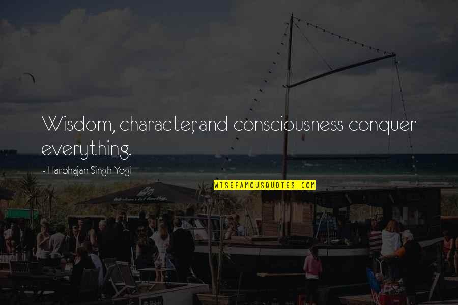 Jorginho Napoli Quotes By Harbhajan Singh Yogi: Wisdom, character, and consciousness conquer everything. Jorginho Napoli Quotes By Harbhajan Singh Yogi: Wisdom, character, and consciousness conquer everything.