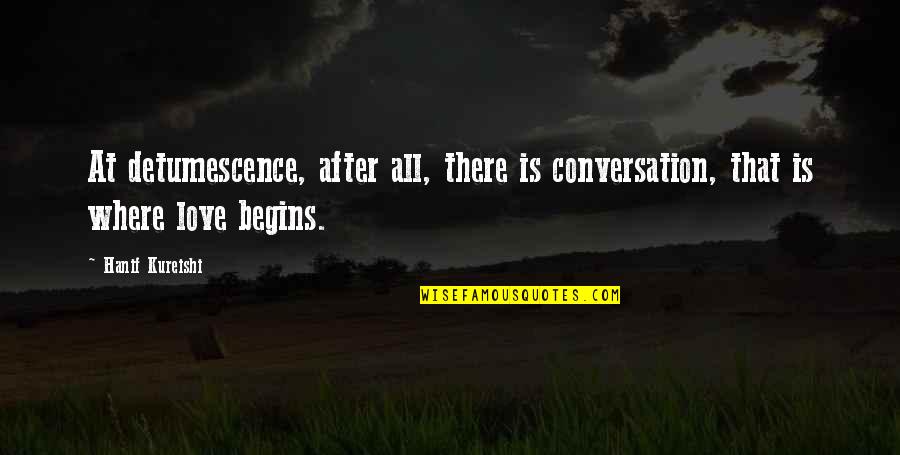 Jorgito And Nina Quotes By Hanif Kureishi: At detumescence, after all, there is conversation, that