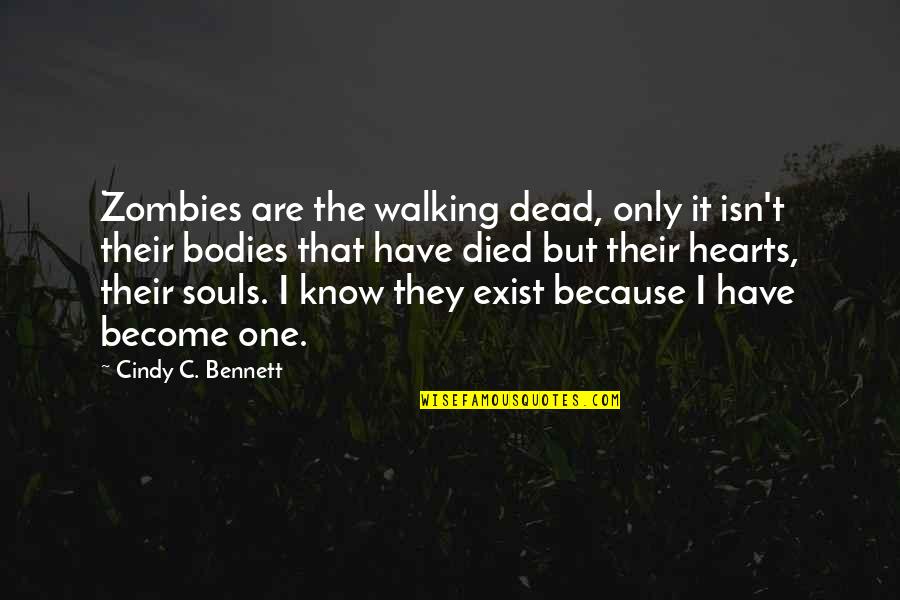 Jorgito Celedon Quotes By Cindy C. Bennett: Zombies are the walking dead, only it isn't Jorgito Celedon Quotes By Cindy C. Bennett: Zombies are the walking dead, only it isn't