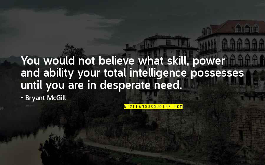 Jorgji Bollano Quotes By Bryant McGill: You would not believe what skill, power and Jorgji Bollano Quotes By Bryant McGill: You would not believe what skill, power and
