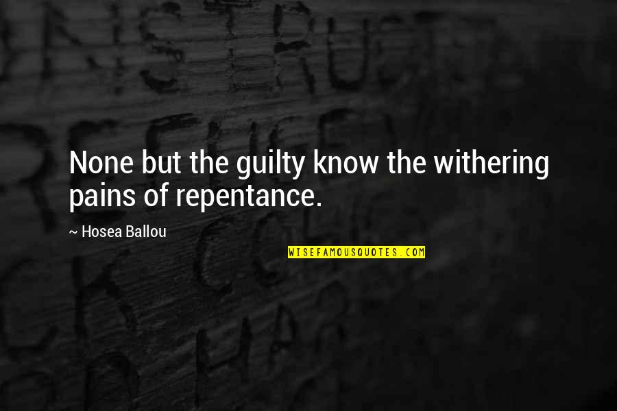 Jorianne Coffee Quotes By Hosea Ballou: None but the guilty know the withering pains Jorianne Coffee Quotes By Hosea Ballou: None but the guilty know the withering pains