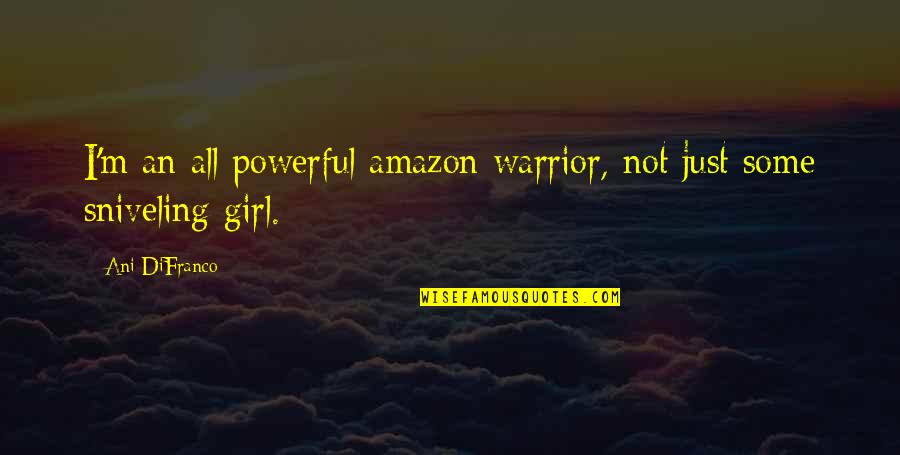 Joriel The Hedgehog Quotes By Ani DiFranco: I'm an all powerful amazon warrior, not just