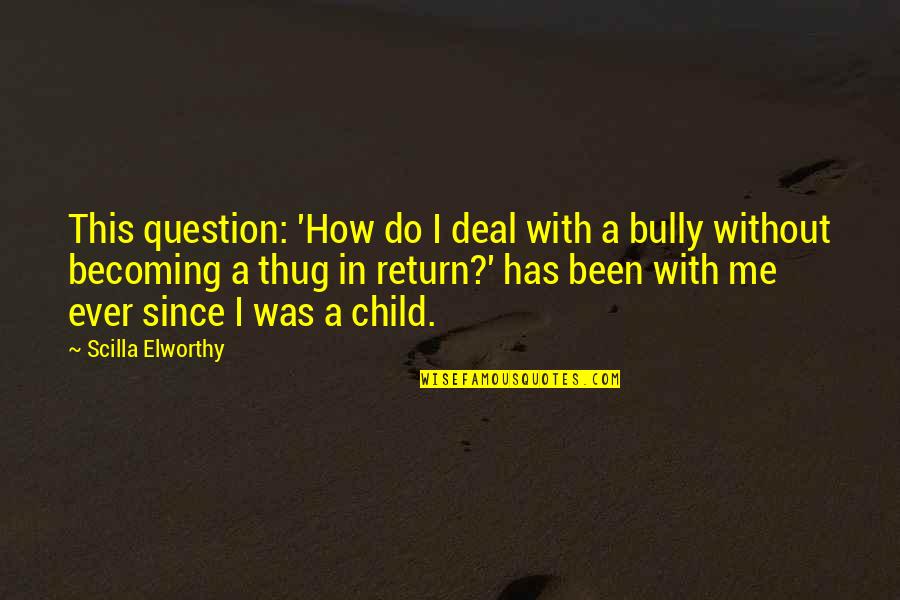 Jorik 2 Quotes By Scilla Elworthy: This question: 'How do I deal with a Jorik 2 Quotes By Scilla Elworthy: This question: 'How do I deal with a