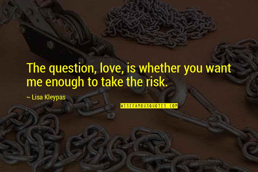 Jorinda Quotes By Lisa Kleypas: The question, love, is whether you want me