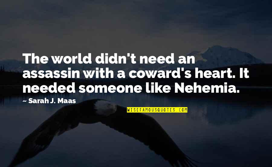 Joringel Y Quotes By Sarah J. Maas: The world didn't need an assassin with a Joringel Y Quotes By Sarah J. Maas: The world didn't need an assassin with a