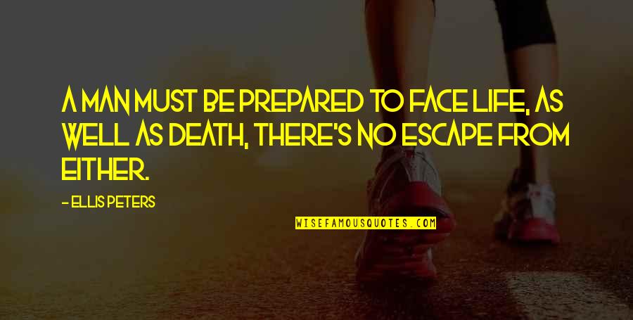 Jorio Wine Quotes By Ellis Peters: A man must be prepared to face life, Jorio Wine Quotes By Ellis Peters: A man must be prepared to face life,