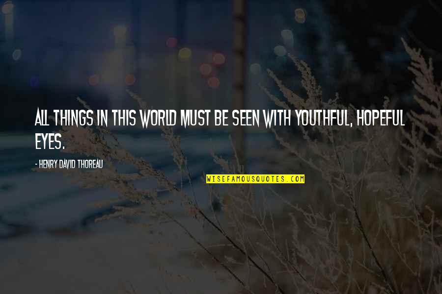 Jorissen Houthandel Quotes By Henry David Thoreau: All things in this world must be seen Jorissen Houthandel Quotes By Henry David Thoreau: All things in this world must be seen