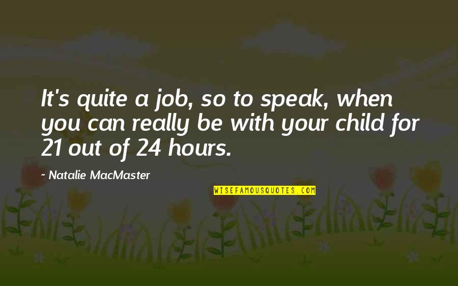 Jorissen Houthandel Quotes By Natalie MacMaster: It's quite a job, so to speak, when Jorissen Houthandel Quotes By Natalie MacMaster: It's quite a job, so to speak, when