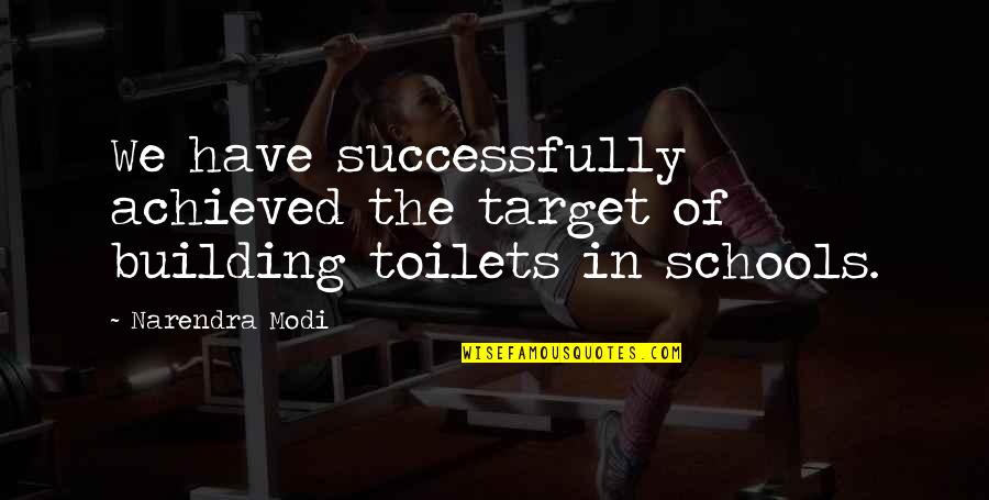 Jorja Quotes By Narendra Modi: We have successfully achieved the target of building