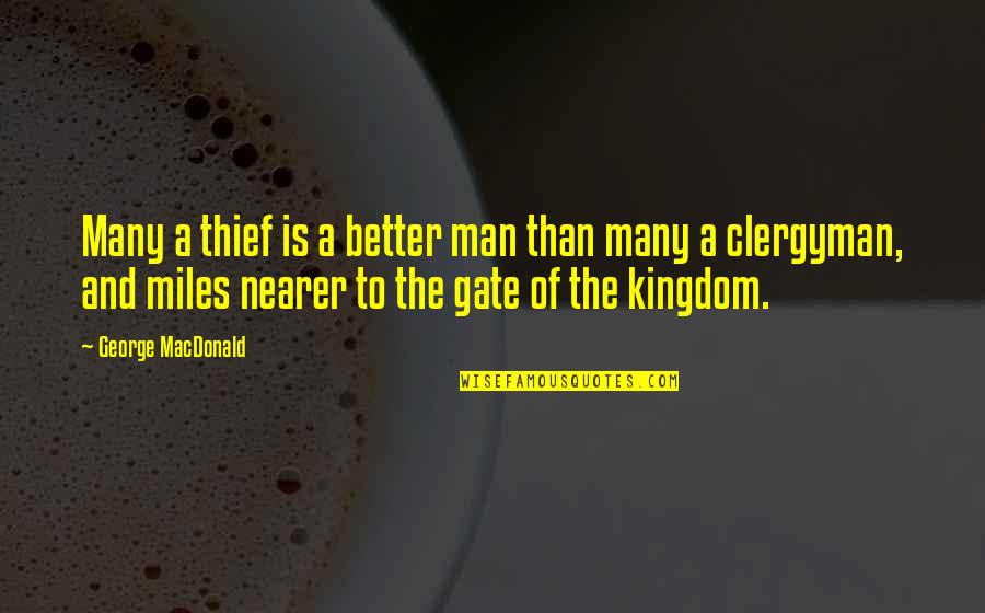 Jorjean Quotes By George MacDonald: Many a thief is a better man than Jorjean Quotes By George MacDonald: Many a thief is a better man than