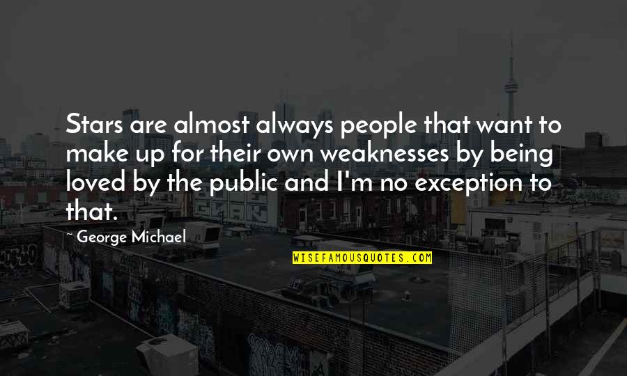 Jorjean Quotes By George Michael: Stars are almost always people that want to Jorjean Quotes By George Michael: Stars are almost always people that want to