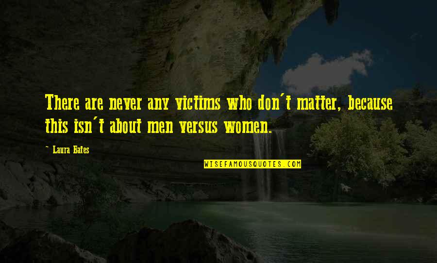 Jorlan Quotes By Laura Bates: There are never any victims who don't matter,