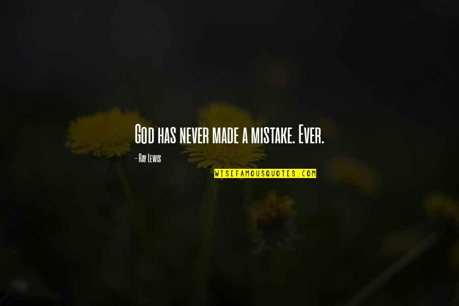 Jorundr Quotes By Ray Lewis: God has never made a mistake. Ever.