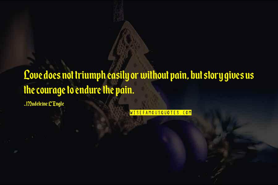 Jorvikipedia Redeem Codes Quotes By Madeleine L'Engle: Love does not triumph easily or without pain, Jorvikipedia Redeem Codes Quotes By Madeleine L'Engle: Love does not triumph easily or without pain,