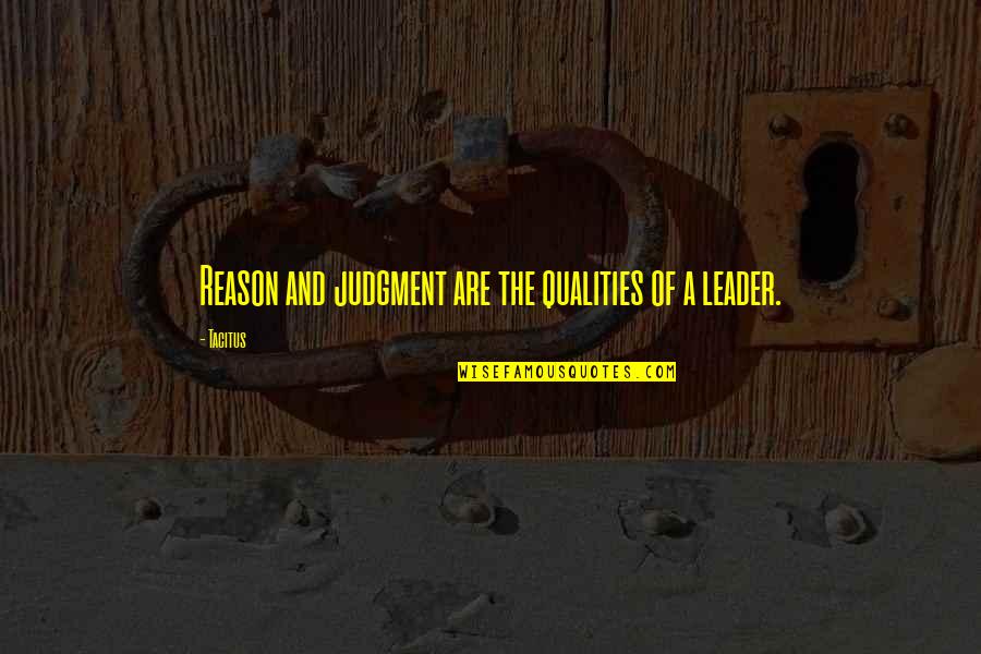 Jory Boy Quotes By Tacitus: Reason and judgment are the qualities of a