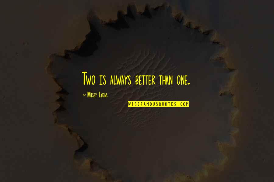 Josand Corporation Quotes By Missy Lyons: Two is always better than one.