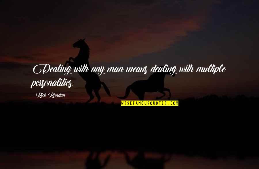 Josand Corporation Quotes By Rick Riordan: Dealing with any man means dealing with multiple