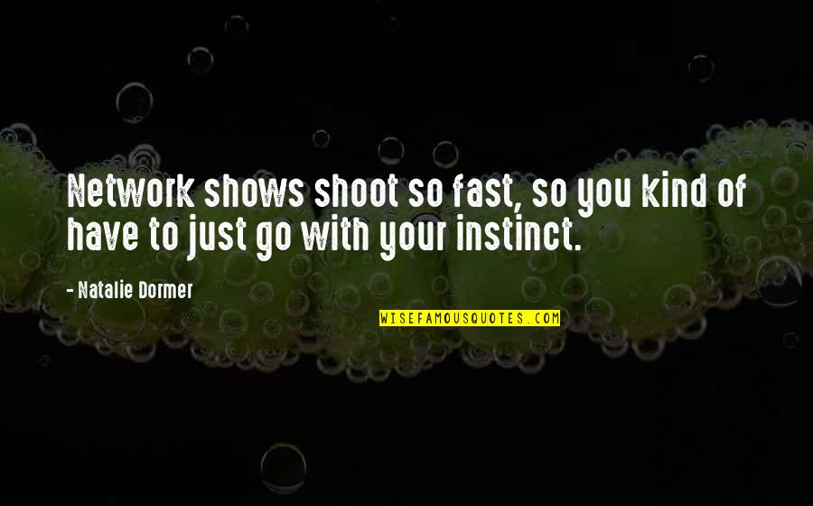 Joscelyn Rae Quotes By Natalie Dormer: Network shows shoot so fast, so you kind