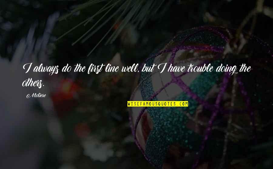 Jose Carreras Quotes By Moliere: I always do the first line well, but