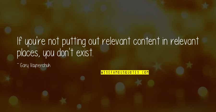 Jose Chavez Y Chavez Quotes By Gary Vaynerchuk: If you're not putting out relevant content in